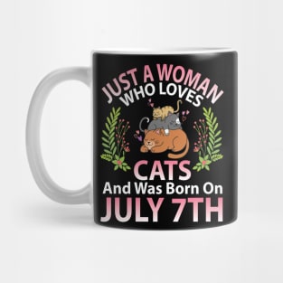 Just A Woman Who Loves Cats And Was Born On July 7th Happy Me Nana Mommy Aunt Sister Wife Daughter Mug